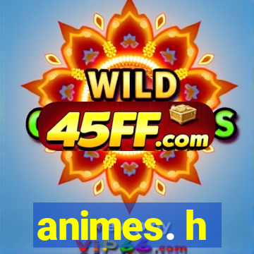 animes. h
